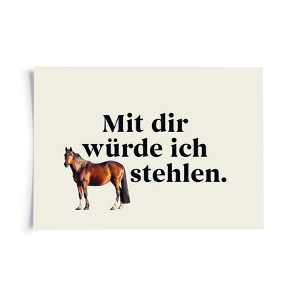 Postkarte auf weissem Hintergrund mit einem abgewandelten Sprichwort «Mit dir würde ich Pferde stehlen.»